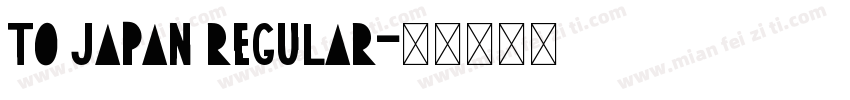 To Japan Regular字体转换